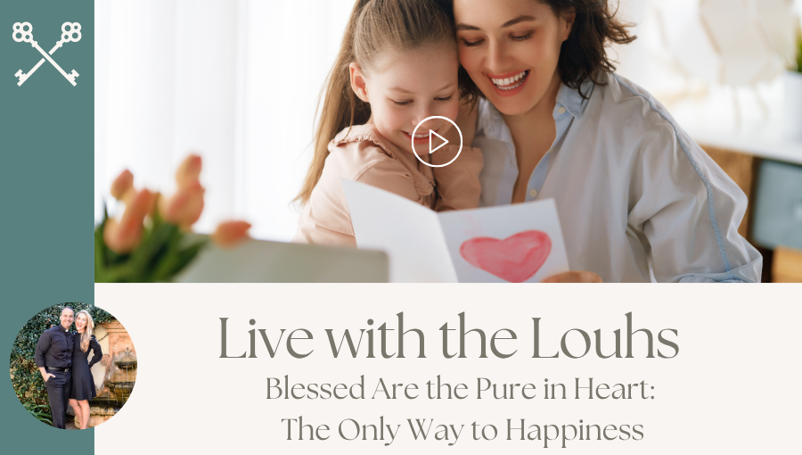 Live with the Louhs - Blessed Are the Pure in Heart The Only Way to Happiness