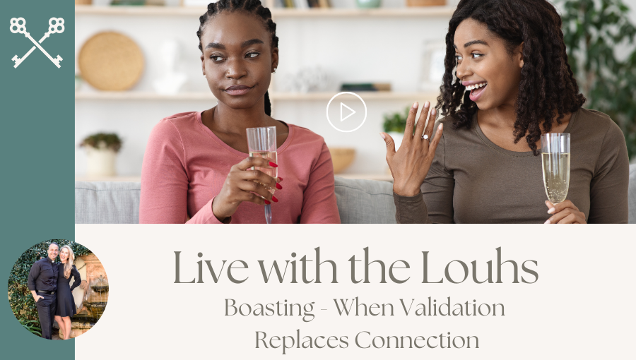 Live with the Louhs - Boasting - When Validation Replaces Connection