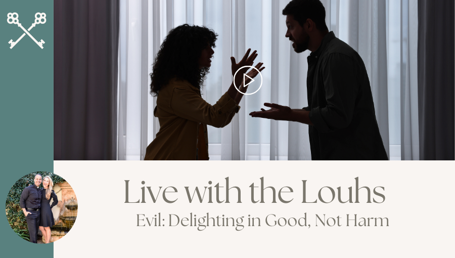 Live with the Louhs - Evil - Delighting in Good, Not Harm