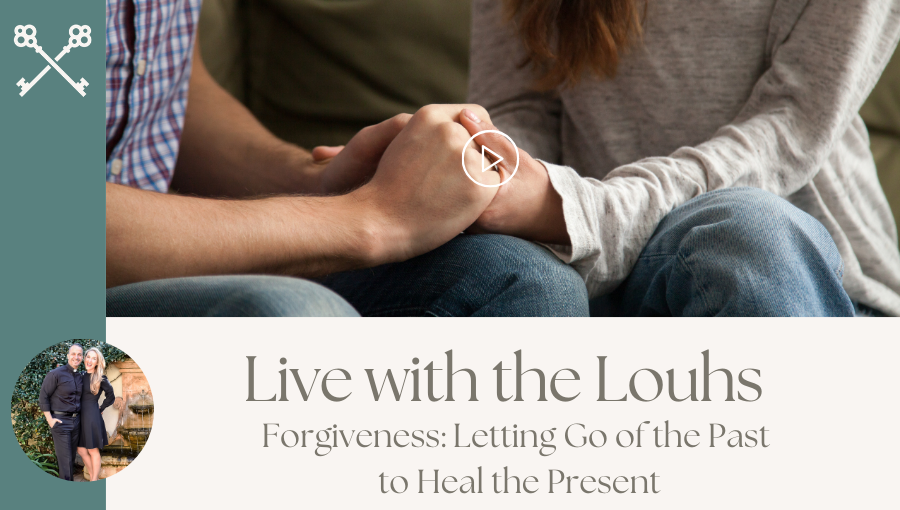 Live with the Louhs - Forgiveness Letting Go of the Past to Heal the Present