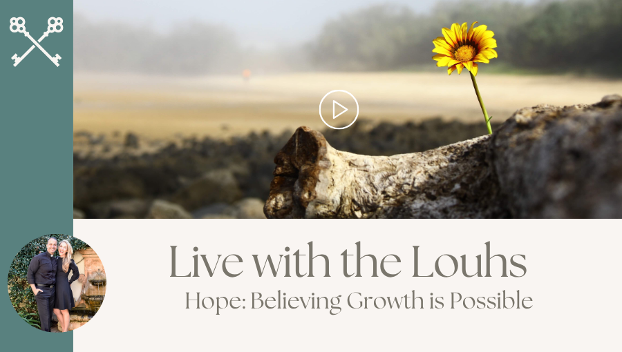 Live with the Louhs -Hope: Believing Growth is Possible