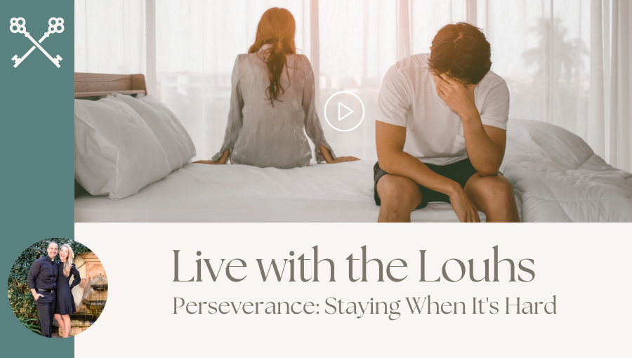 Live with the Louhs - Perseverance: Staying When It's Hard