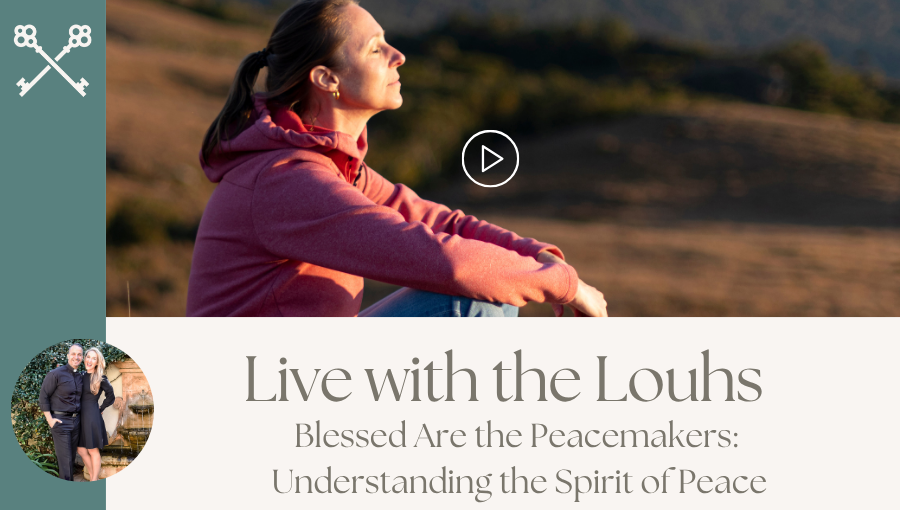 Live with the Louhs - Blessed Are the Peacemakers: Understanding the Spirit of Peace