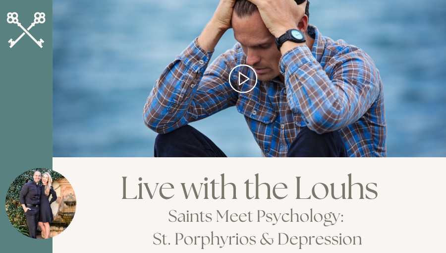 Live with the Louhs - Saints Meet Psychology: St. Porphyrios & Depression
