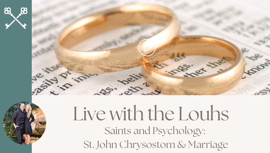 Live with the Louhs - Saints and Psychology St. John Chrysostom & Marriage