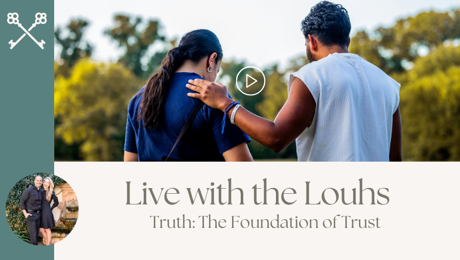 Live with the Louhs - Truth: The Foundation of Trust